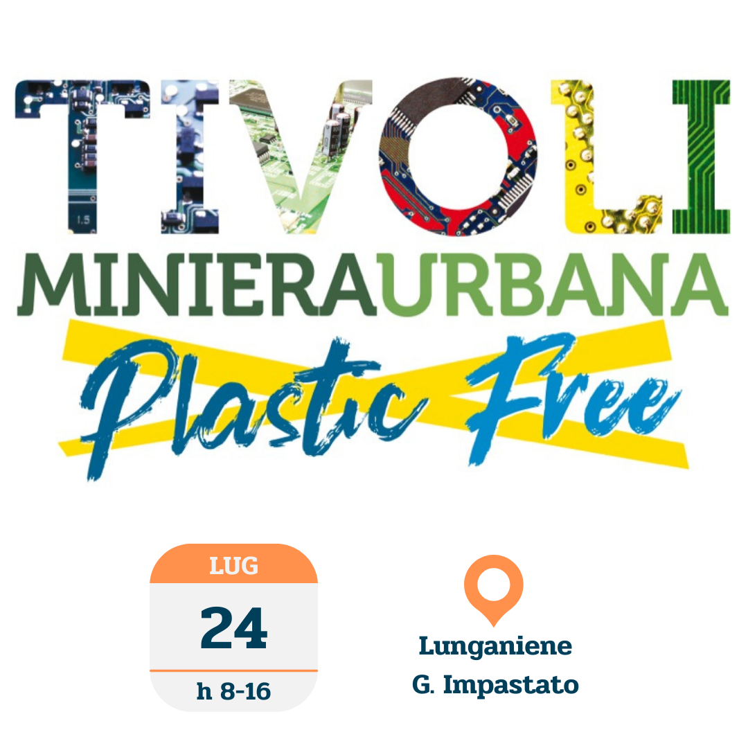Sabato 24 luglio Tivoli Miniera Urbana Plastic Free