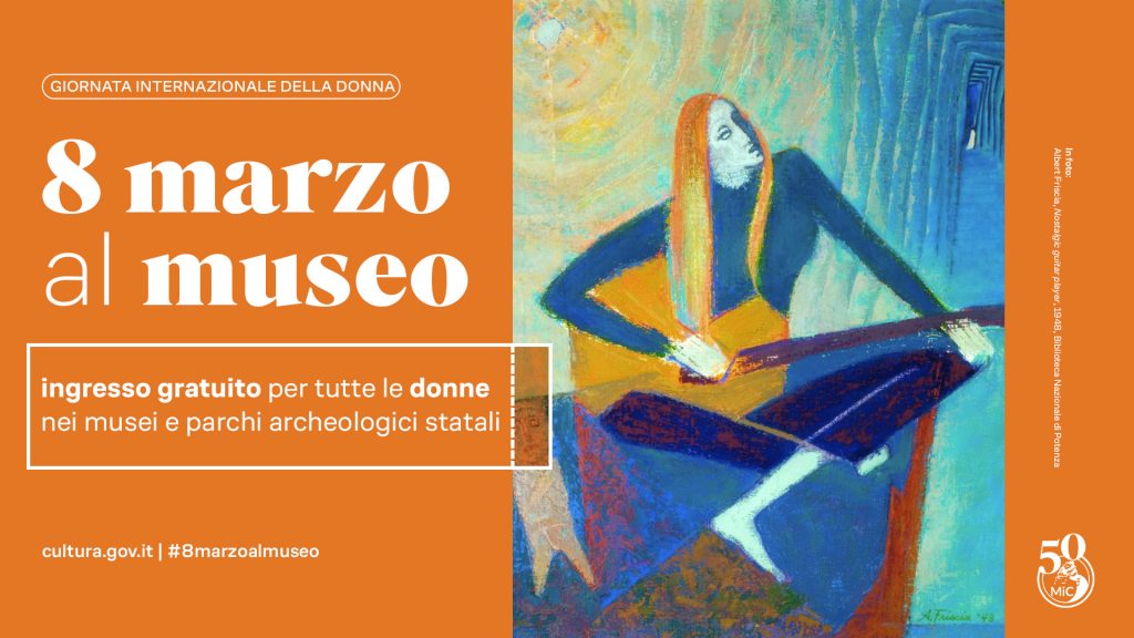 8 marzo ingresso gratuito per le donne nei musei e luoghi della cultura statali